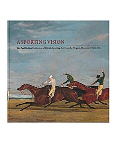 VMFA Catalogue - The Paul Mellon Collection of British Sporting Art from the VMFA - A Sporting Vision