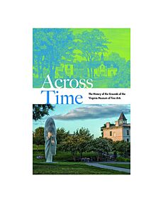 Across Time: The History of the Grounds of the Virginia Museum of Fine Arts