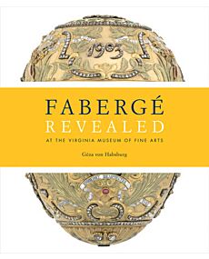 VMFA Catalogue - Faberge Revealed: At the Virginia Museum of Fine Arts