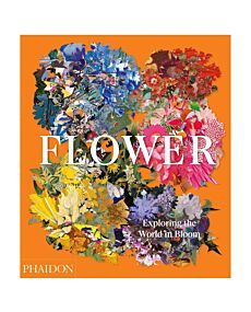 Flower: Exploring the World in Bloom: Exploring the World in Bloom