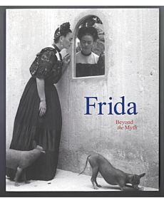 Frida: Beyond the Myth Exhibition Catalogue