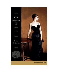 I Am Madame X: A Novel