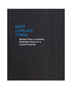 Mary Lovelace O'Neal: Blacker Than a Hundred Midnights Down in a Cypress Swamp