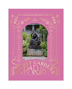 The Secret Gardens of Paris