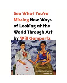 See What You're Missing: New Ways of Looking at the World Through Art