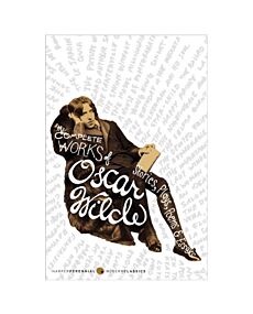 The Complete Works of Oscar Wilde: Stories, Plays, Poems & Essays