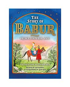 The Story of Babur: Prince, Emperor, Sage