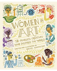 Women in Art: 50 Fearless Creatives Who Inspired the World