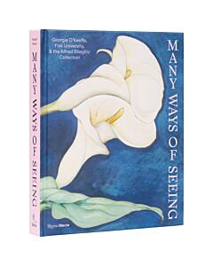 Many Ways of Seeing: Georgia O’Keeffe, Fisk University, and the Alfred Stieglitz