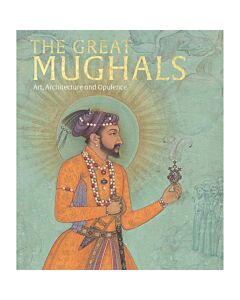 -The Great Mughals: Art, Architecture and Opulence Exhibition Catalogue
