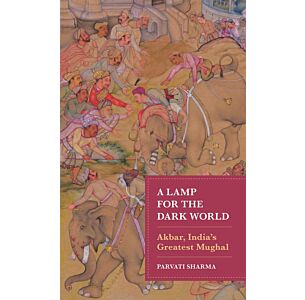 A Lamp for the Dark World: Akbar, India's Greatest Mughal