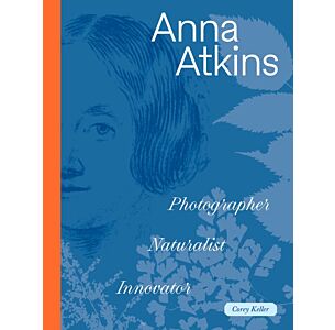 Anna Atkins: Photographer, Naturalist, Innovator