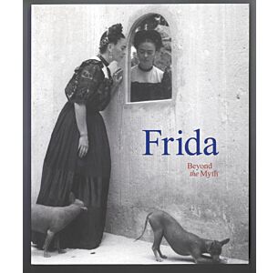 Frida: Beyond the Myth Exhibition Catalogue